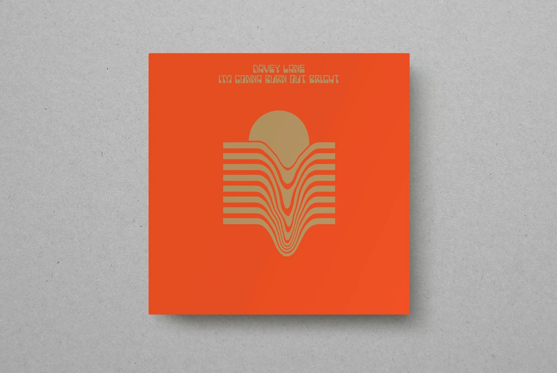 Davey Lane — I'm Gonna Burn Out Bright