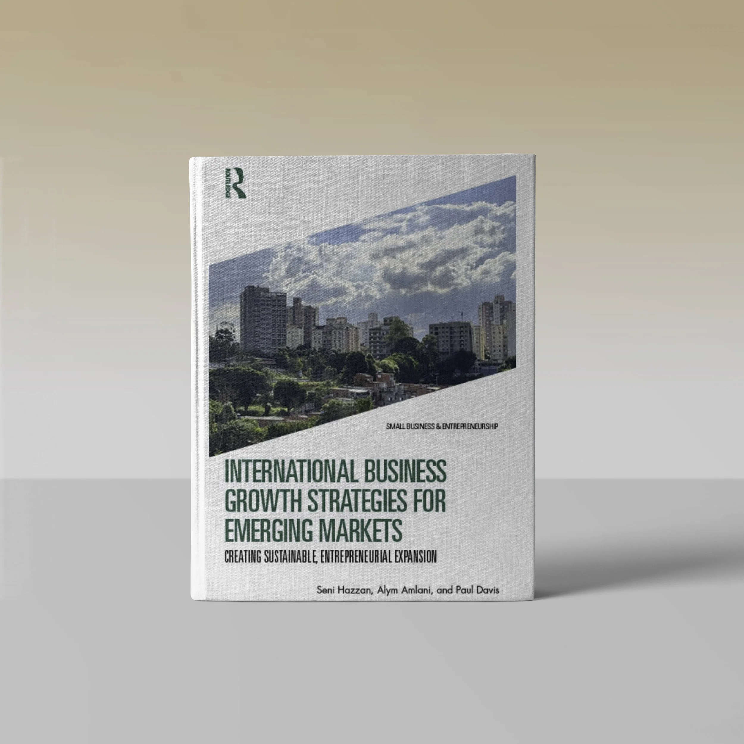 Hardcover book mockup of "International Business Growth Strategies for Emerging Markets: Creating Sustainable, Entrepreneurial Expansion" by Seni Hazzan, Alym Amlani, and Paul Davis, with a city skyline and cloudy sky on the cover.