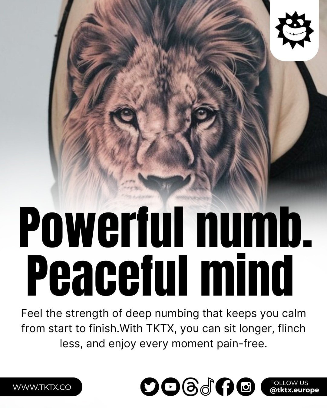 "Powerful numb. Peaceful mind."
Feel the strength of deep numbing that keeps you calm from start to finish.
With TKTX, you can sit longer, flinch less, and enjoy every moment pain-free.

#tktx #numbing #cream #tattoo #painfree