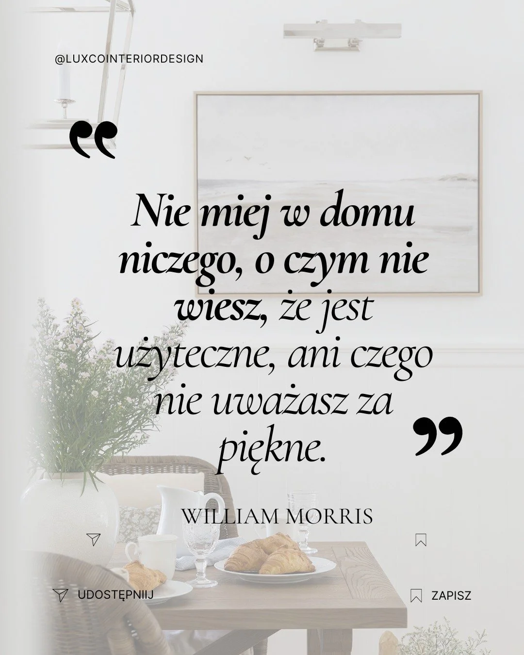 Złota zasada Williama Morrisa, o kt&oacute;rej tak łatwo zapomnieć w codziennym biegu.

Często gromadzimy przedmioty &bdquo;na wszelki wypadek&rdquo; albo takie, z kt&oacute;rymi nie wiemy co zrobić. A gdyby tak zostawić tylko to, co naprawdę nam słu