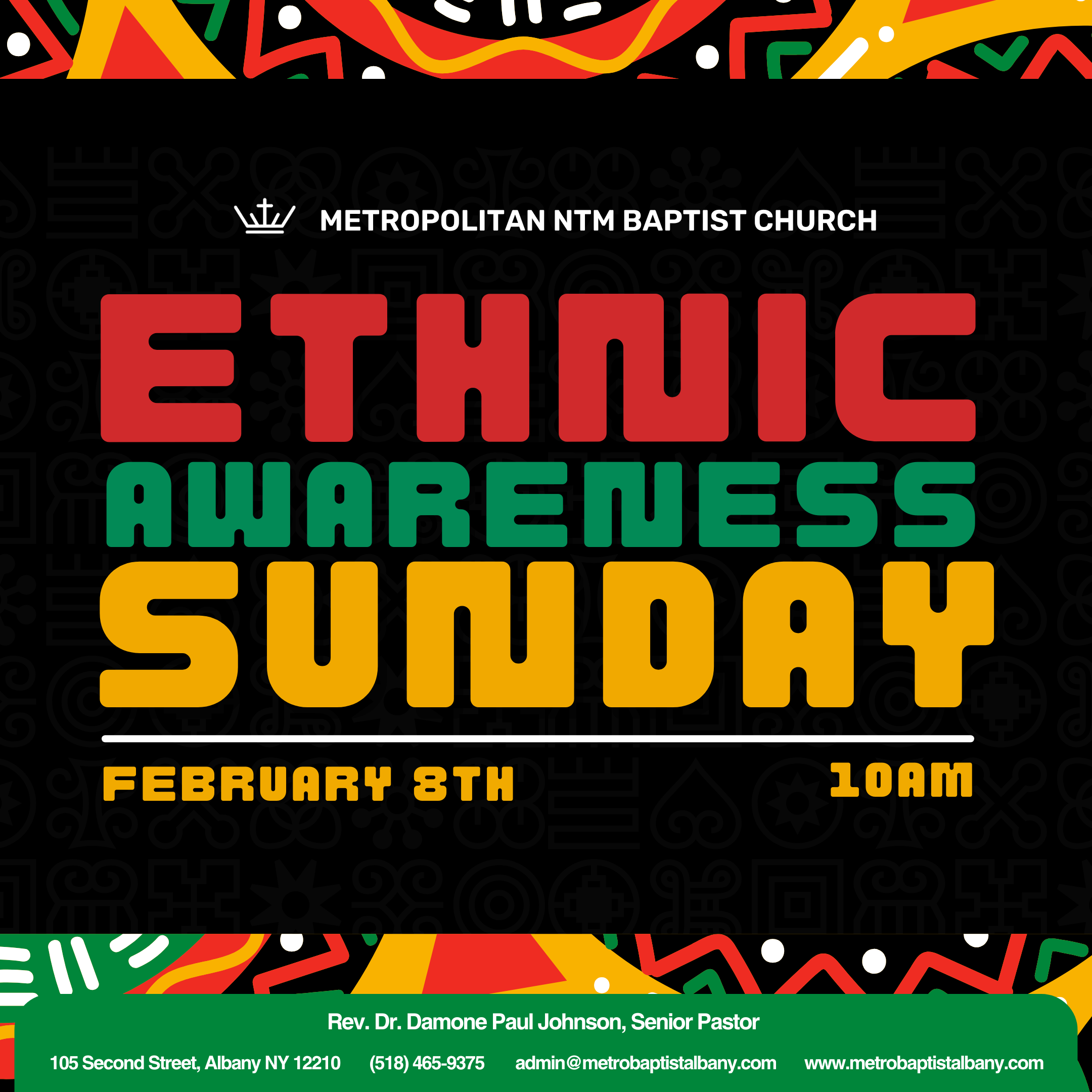 Black background with a colorful African-inspired pattern at the top and bottom. White text at the top reads 'METROPOLITAN NTM BAPTIST CHURCH.' Large, bold, colored text in the center states 'ETHNIC AWARENESS SUNDAY,' with the date 'FEBRUARY 8TH' and time '10AM' below. At the bottom, green strip with white text provides contact information for Rev. Dr. Damone Paul Johnson at Metropolitan Baptist Church.