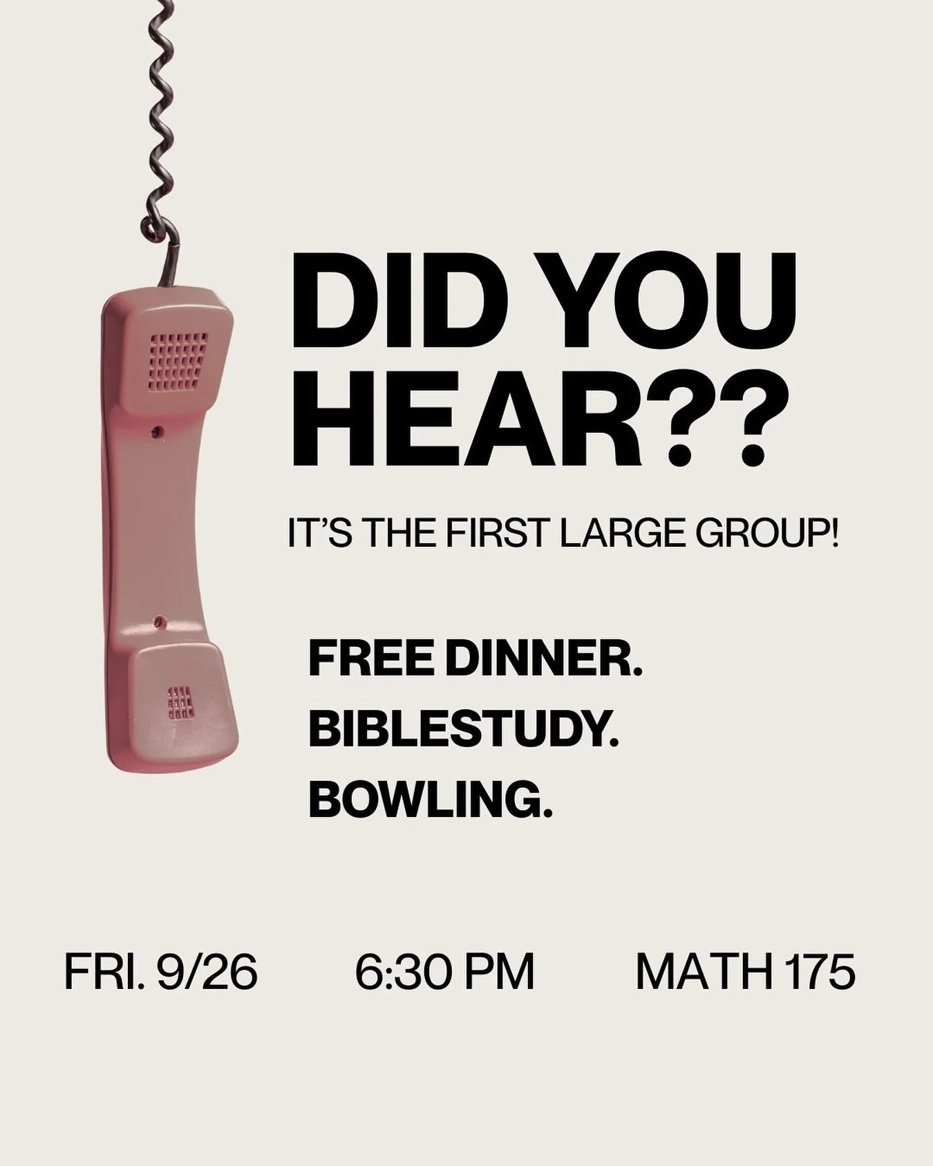 📣 FIRST LARGE GROUP!!
FRI. 9/26 | 6:30 PM | MATH 175