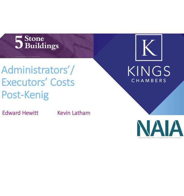 Webinar: Administrators’/ Executors’ Costs Post-Kenig