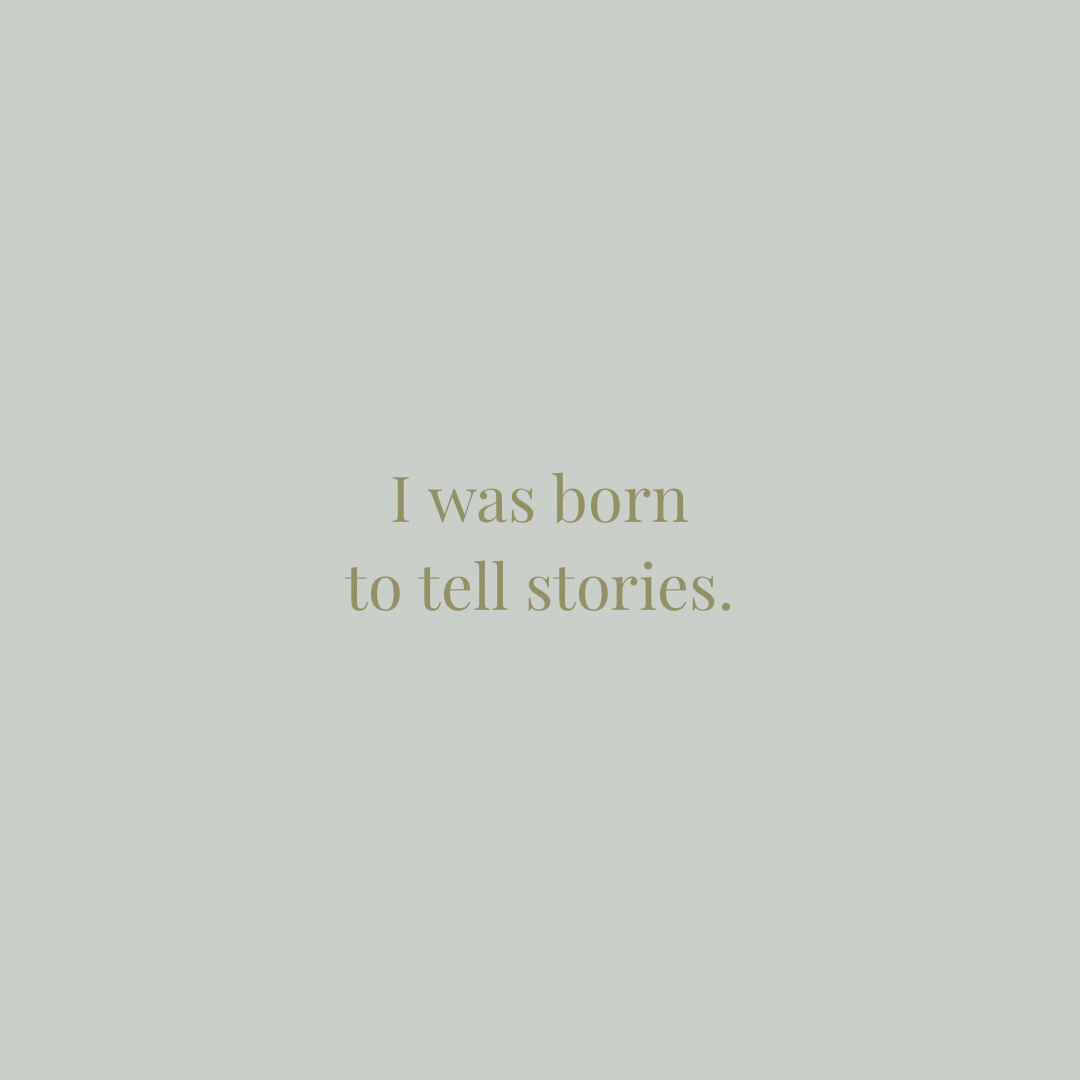 A quote on a plain background that says, 'I was born to tell stories.'