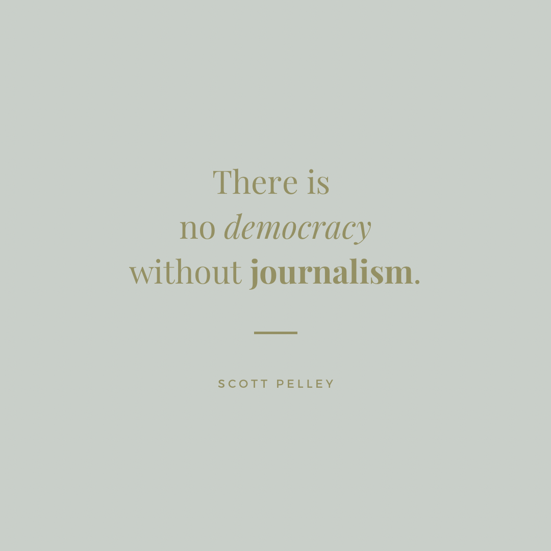 Quote by Scott Pelley reading, 'There is no democracy without journalism,' on a light-colored background.