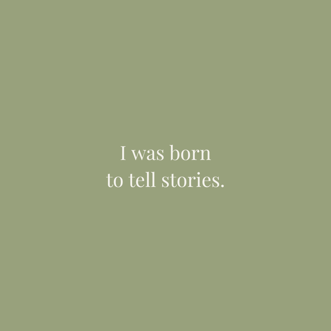 A quote that says, 'I was born to tell stories'  written in elegant font on a soft background.