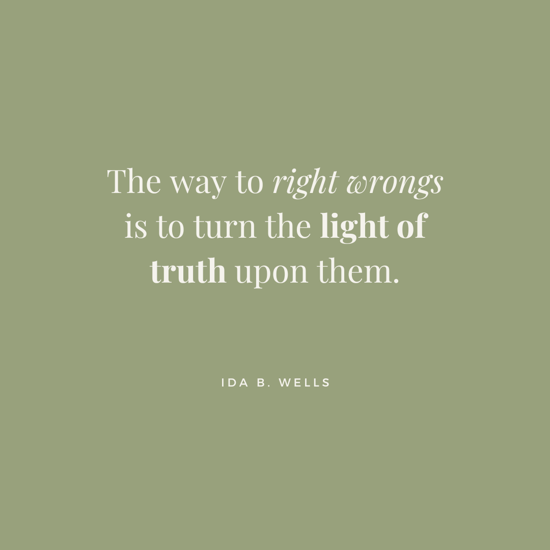 Inspirational quote by Ida B. Wells that says, 'The way to right wrongs is to turn the light of truth upon them,' written in elegant font on a soft background.