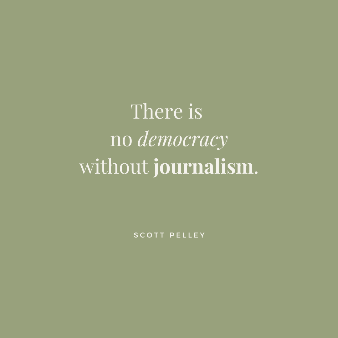 Inspirational quote by Scott Pelley reading, 'There is no democracy without journalism,' written in elegant font on a soft background.