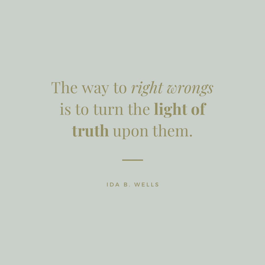 Inspirational quote by Ida B. Wells that says, 'The way to right wrongs is to turn the light of truth upon them,' written in elegant font on a soft background.