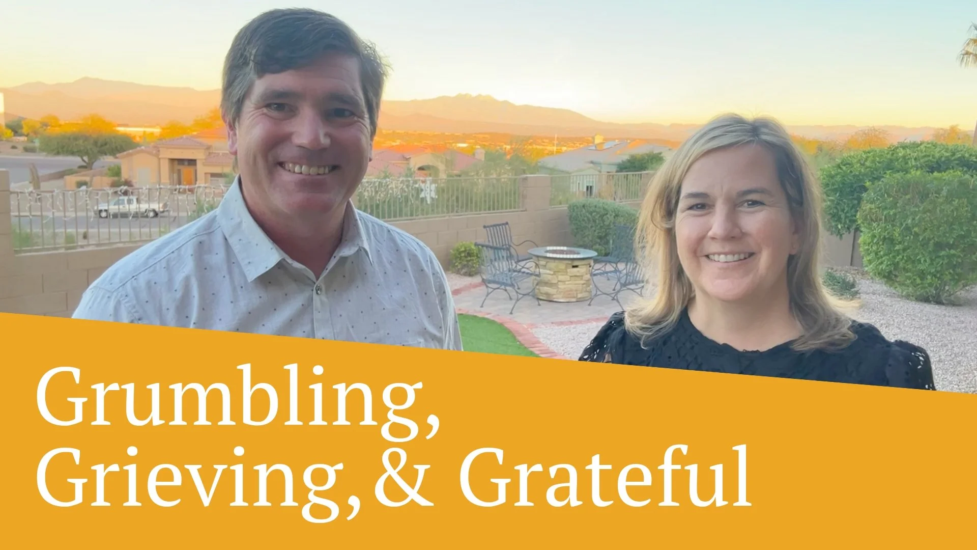Grumbling, Grieving, and Grateful.