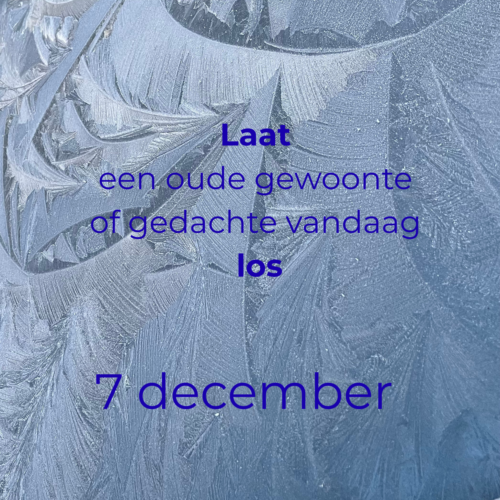 Laat één oude gewoonte of gedachte vandaag los.