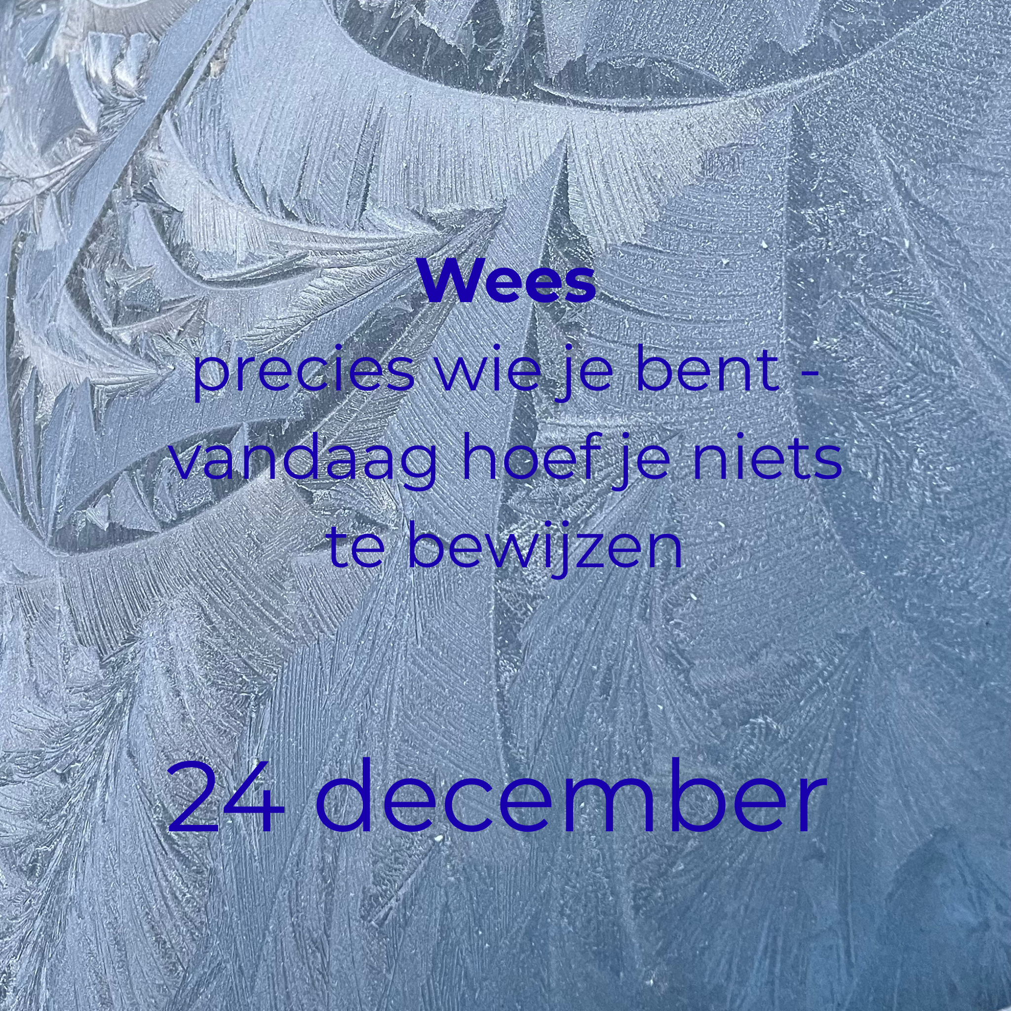 Wees precies wie je bent—vandaag hoef je niets te bewijzen.