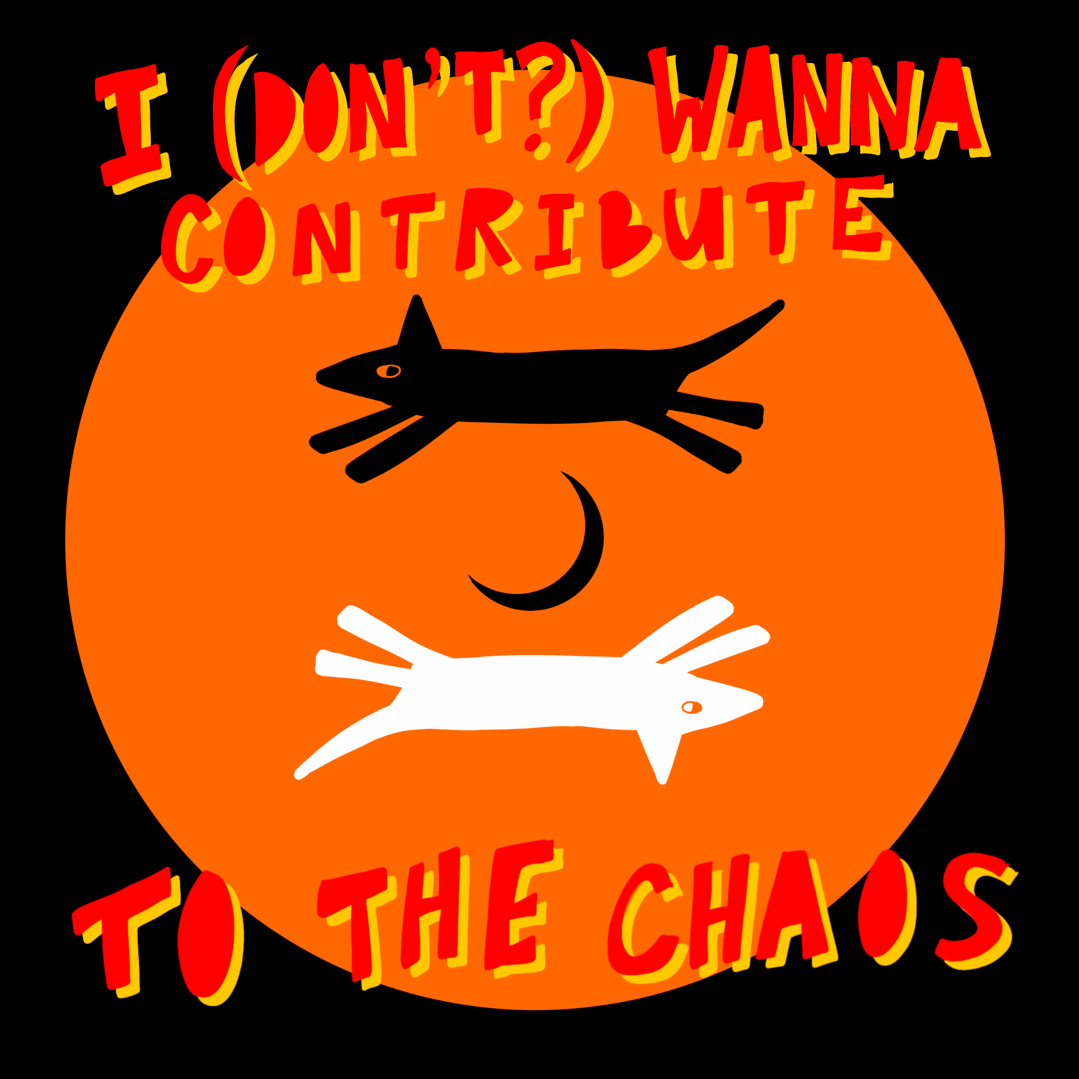 I (Don't) Wanna Contribute To The Chaos - Art Print