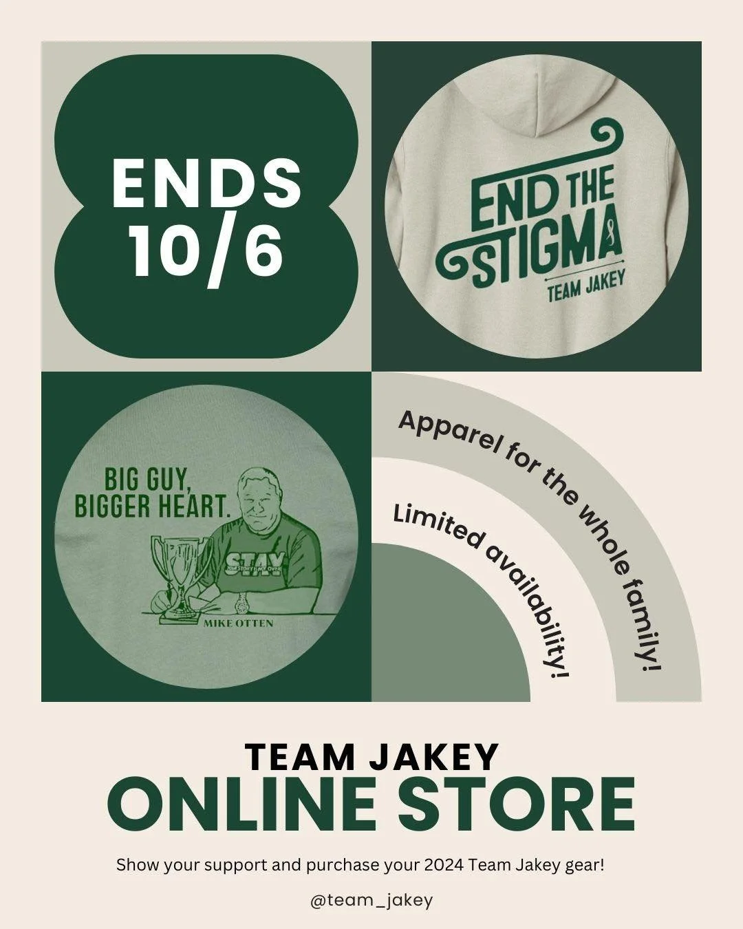 Show your support for Team Jakey! 

2024 Team Jakey Apparel is here! This gear is available for a limited time as the online store closes 10/6/24. Don&rsquo;t miss your opportunity to purchase this year&rsquo;s apparel and special tribute to our one 