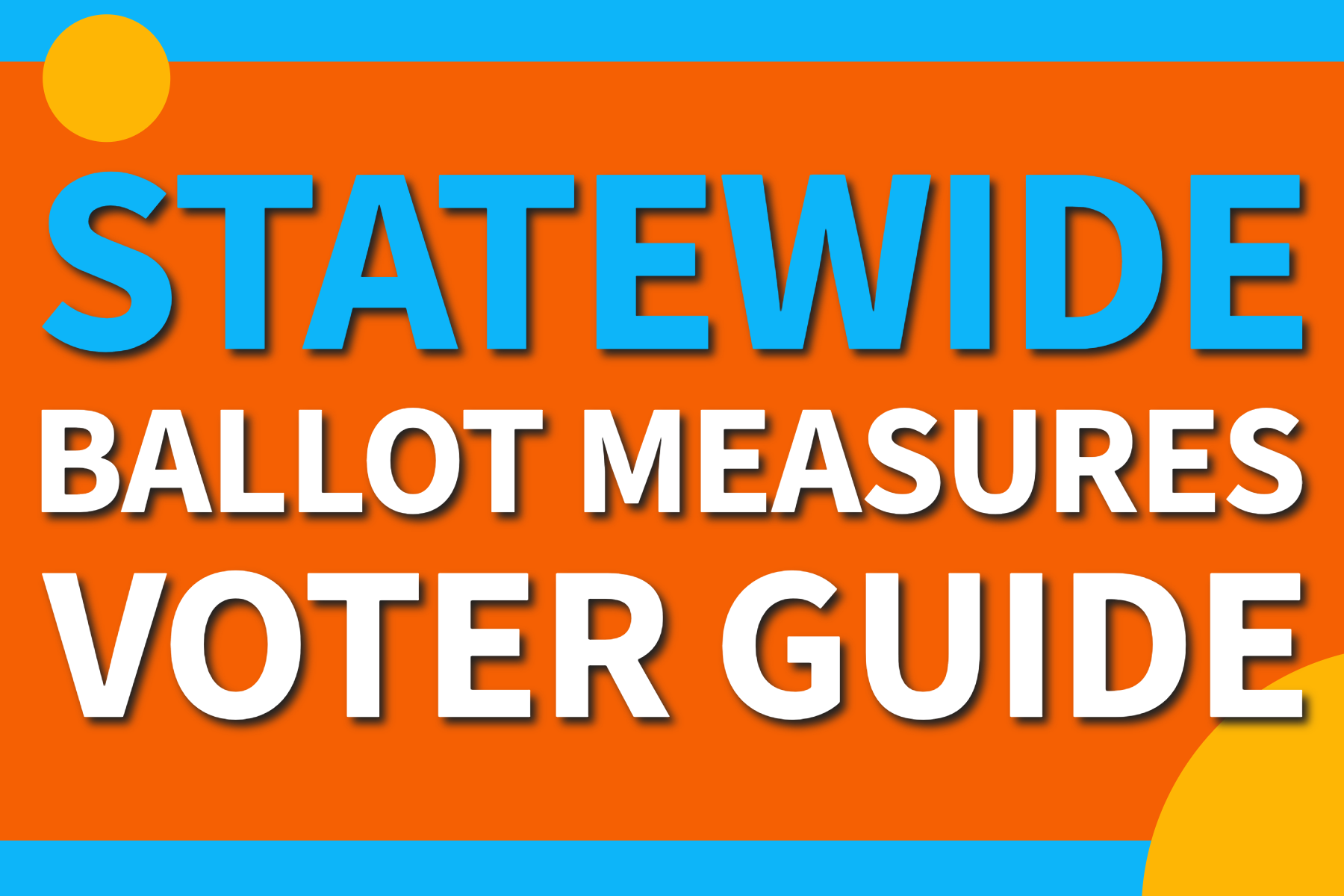 Colorful cover page of a voter guide titled 'Statewide Ballot Measures'. The background features orange, blue, and yellow elements, with large bold text in blue and white.