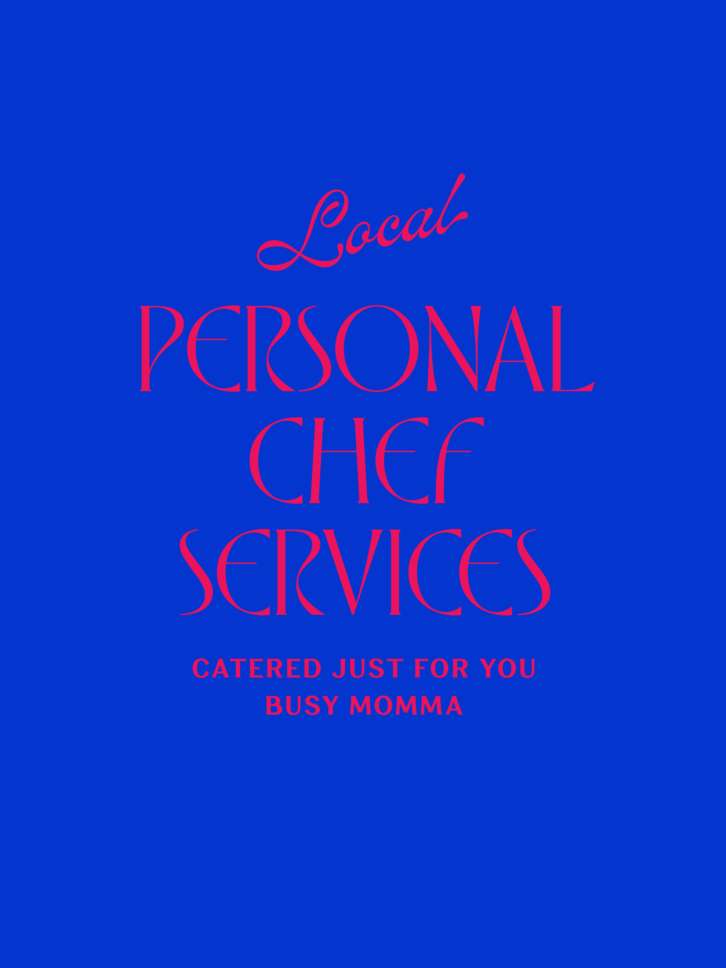 Blue promotional graphic with pink lettering reading “Local Personal Chef Services,” “Catered Just for You,” and “Busy Momma.”