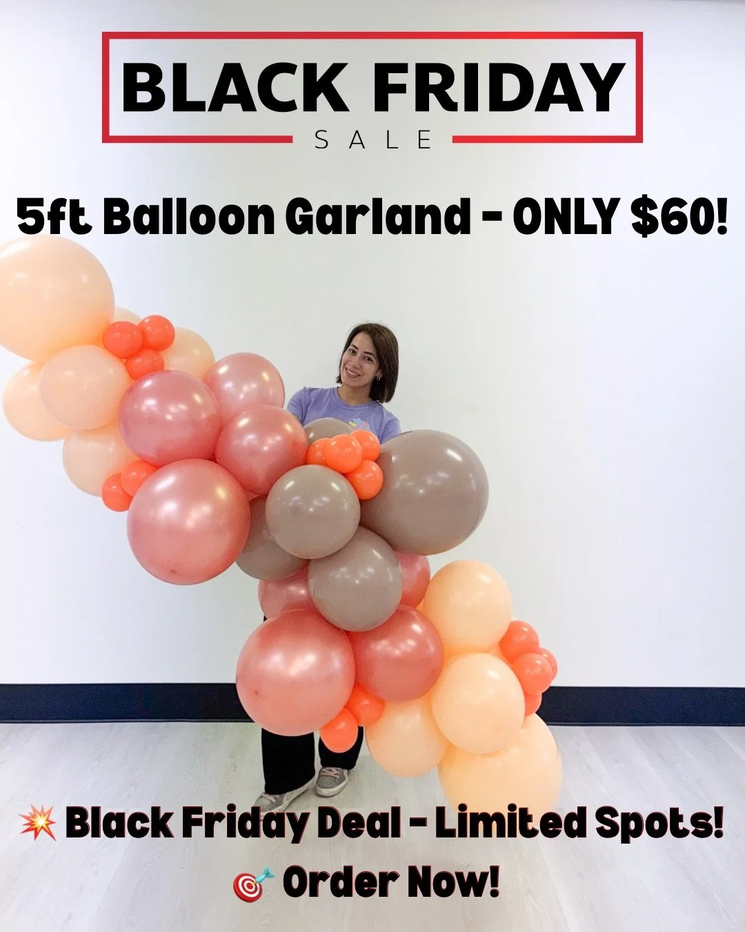 🎈BLACK FRIDAY FLASH SALE IS ON! 🎈

Get your 5ft Grab &amp; Go Balloon Garland for just $60 (valued at $100!)

✅ No setup required
✅ Just order, pick up, and decorate like a pro

Why overpay or stress with DIY setups?

This is the easiest, most affo