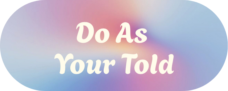 Do as You're Told