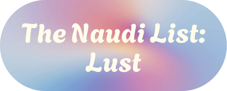 The Naudi List: Lust