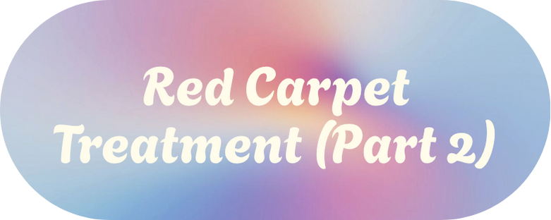 Red Carpet Treatment (Part 2)