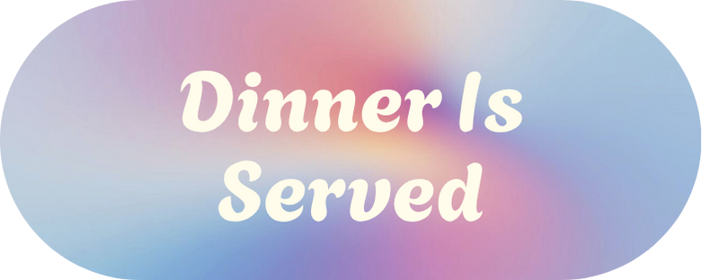 Dinner Is Served