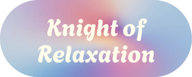 Knight of Relaxation