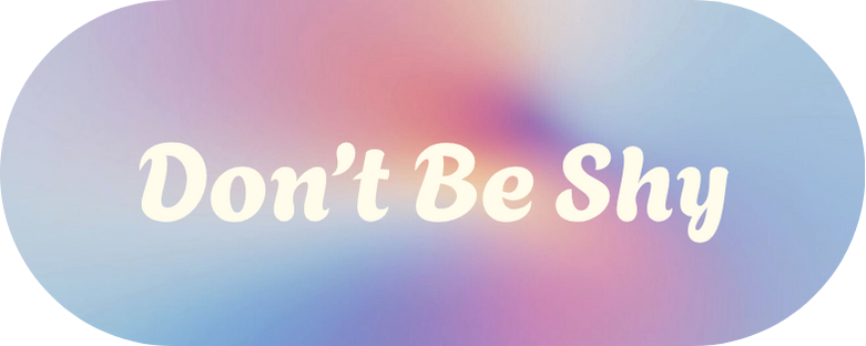 Don’t Be Shy