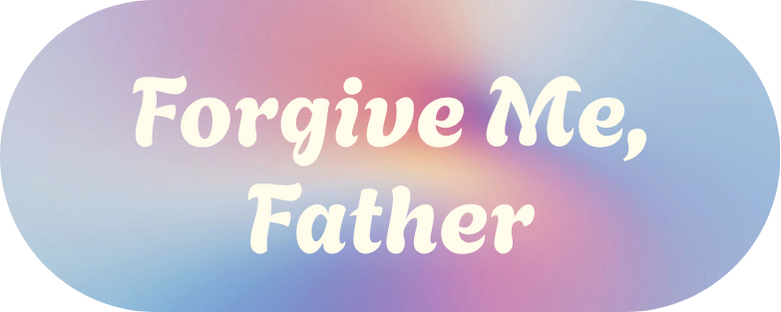 Forgive Me, Father