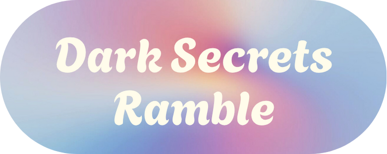 Dark Secrets Ramble