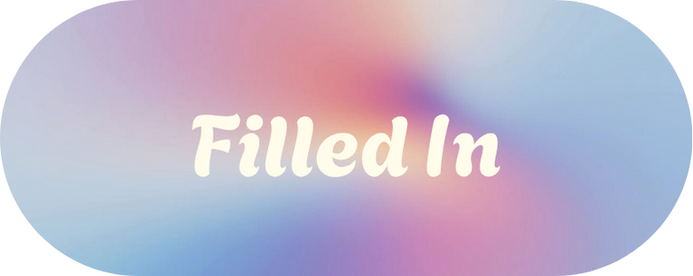 Filled In