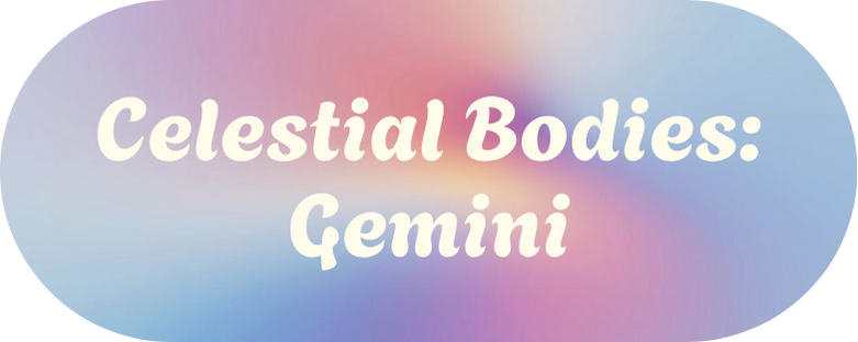 Celestial Bodies - Gemini