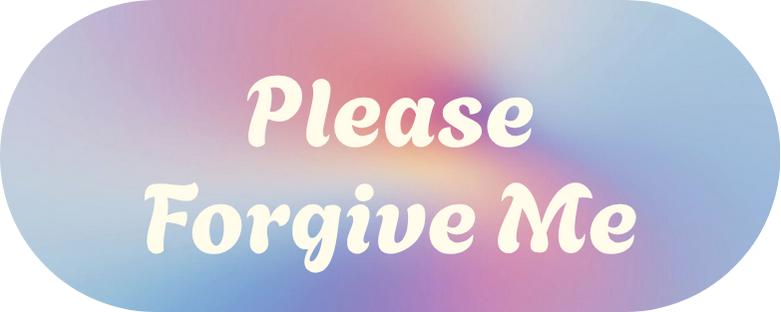 Please Forgive Me