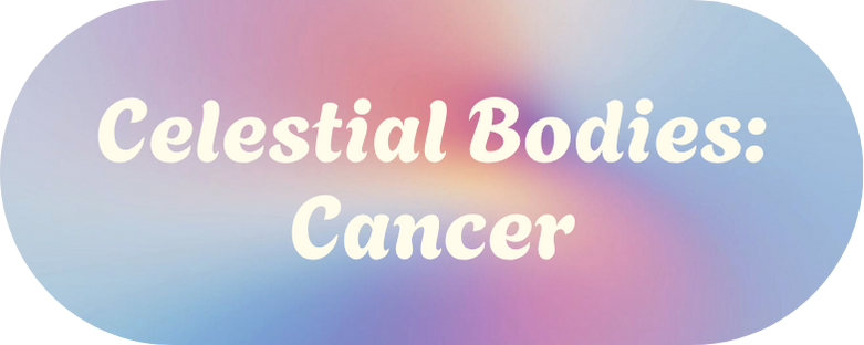 Celestial Bodies - Cancer
