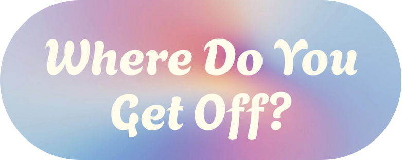 Where Do You Get Off?