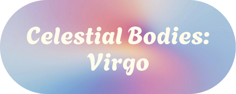 Celestial Bodies - Virgo