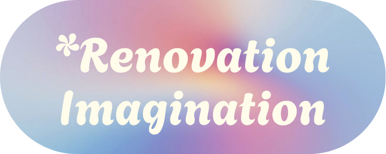 *Renovation Imagination