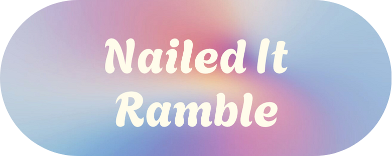 Nailed It Ramble