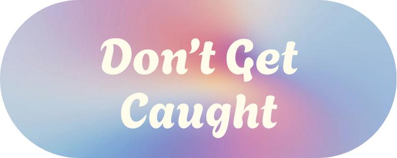 Don't Get Caught