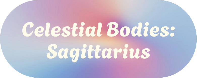 Celestial Bodies - Sagittarius