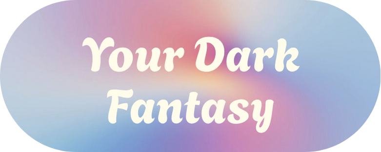 Your Dark Fantasy