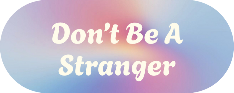 Don’t Be a Stranger