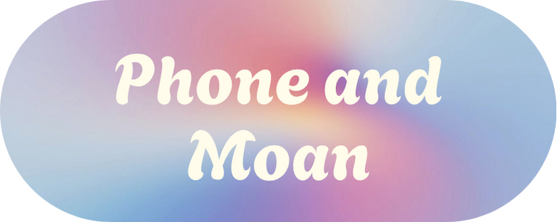 Phone and Moan
