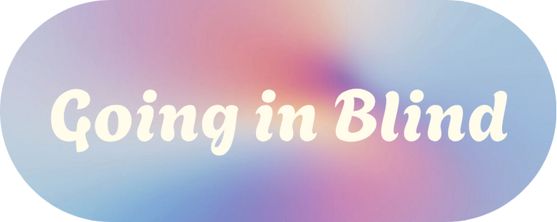 Going In Blind