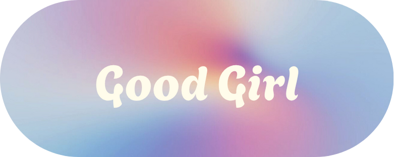 A pastel-colored background with the words 'Good Girl' written in bold, white text.