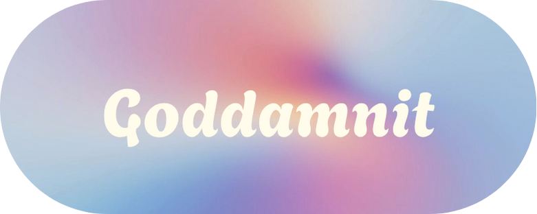 Background with gradient colors and the word 'Goddamnit' in bold white font.