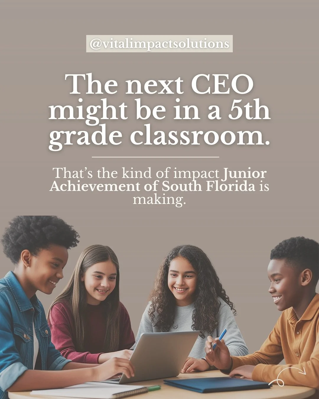 Ever think about the fact that the next CEO, teacher, or community leader might be sitting in a fifth-grade classroom today learning how to run a business for the first time? 

That&rsquo;s the kind of impact Junior Achievement of South Florida is ma