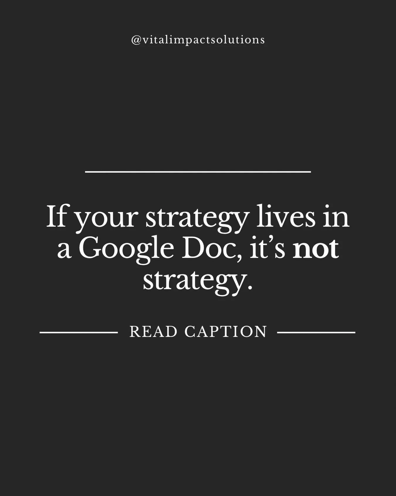 Strategy isn&rsquo;t something you write once and store in a folder.

If it lives in a Google Doc, untouched and unreferenced, it&rsquo;s not strategy. It&rsquo;s intention.

Real strategy is operationalized.
It shapes decisions.
It guides hiring.
It