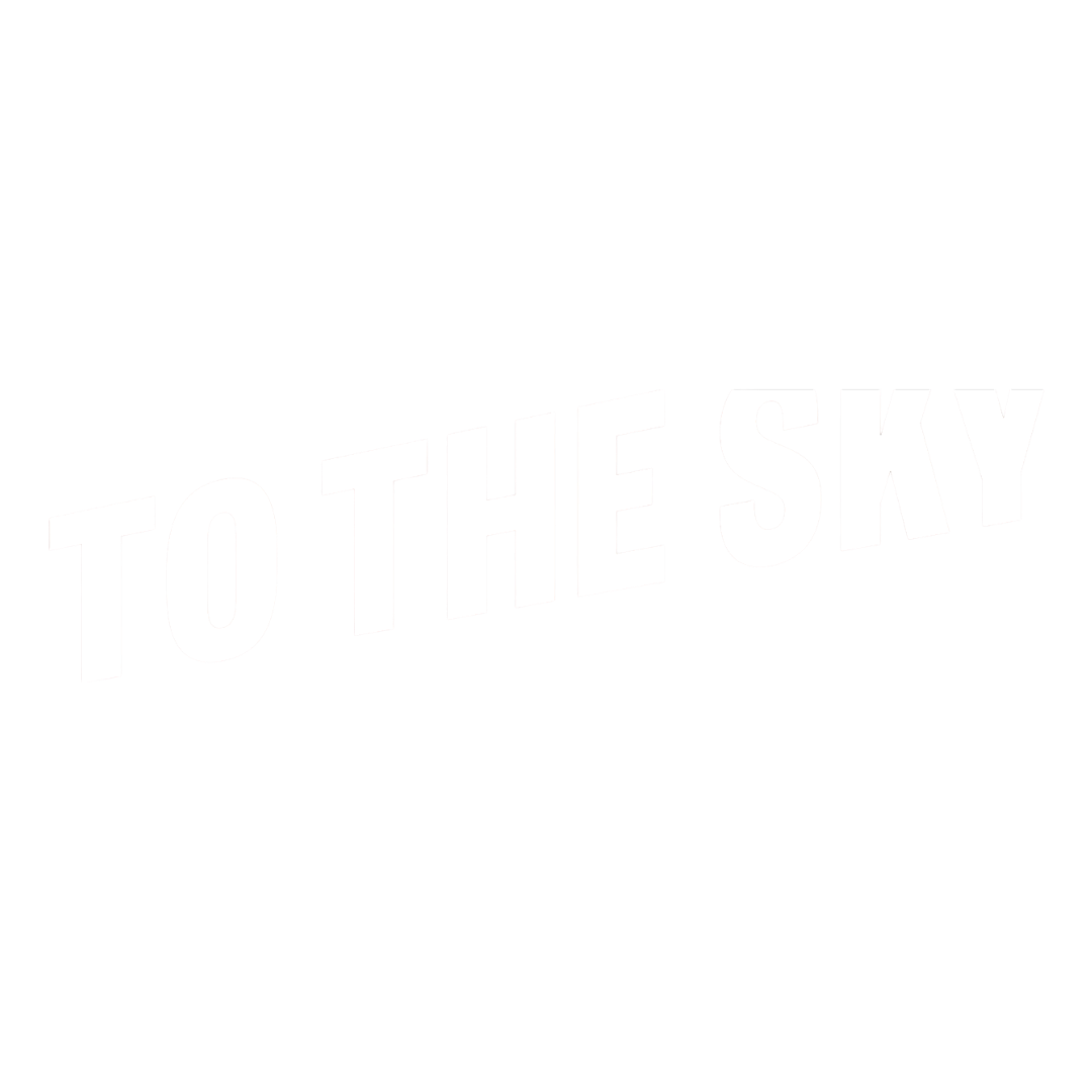 White text on black background that says "TO THE SKY" in bold, three-dimensional letters.