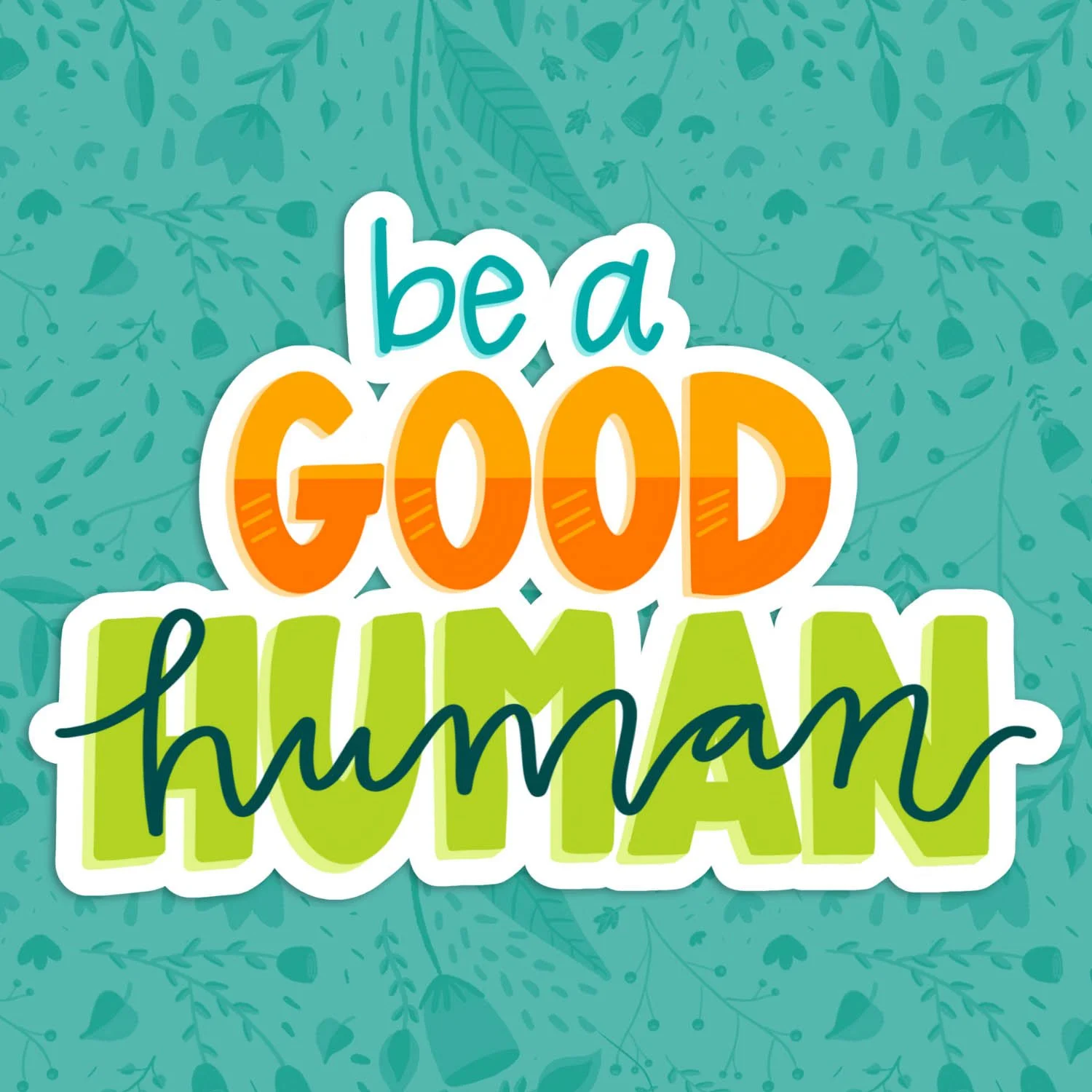 Be a Good Human Sticker