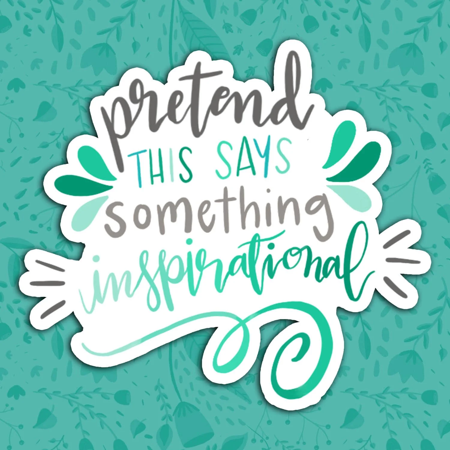 Pretend This Says Something Inspirational Sticker
